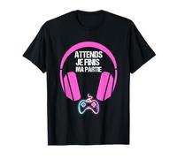 Attends Je Finis Ma Partie La Partie avant Tout gaming fun T-Shirt