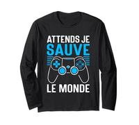 Attends Je Sauve Le Monde Humour Jeu Vidéo Gamer Geek Manche Longue