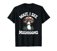 Attends, Je Vois des Champignons T-Shirt