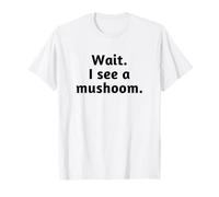 Attends, je vois un champignon, drôle T-Shirt