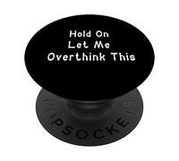 Attends, Laisse-Moi trop réfléchir à ça PopSockets PopGrip Adhésif