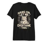 Attends, Laisse-Moi trop réfléchir à ce café pour Chat T-Shirt Haut de Gamme