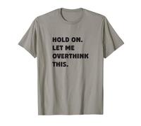 Attends, Laisse-Moi trop réfléchir à ce drôle de Dicton T-Shirt