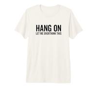 Attends, Laisse-Moi trop réfléchir à ce drôle de Sarcasme, Blague Sarcastique T-Shirt Haut de Gamme