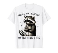 Attends, laisse-moi trop réfléchir à ce drôle de sarcastique de raton laveur T-Shirt
