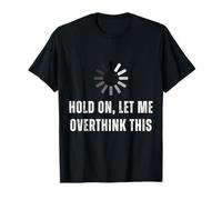Attends, laisse-moi trop réfléchir à cette drôle de citation sarcastique pour hommes T-Shirt