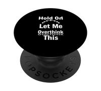 Attends, Laisse-Moi trop réfléchir PopSockets PopGrip Adhésif