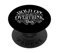attends, Laisse-Moi trop y réfléchir PopSockets PopGrip Adhésif