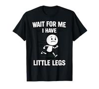Attends-Moi, J'Ai de Petites Jambes, blagues sarcastiques et drôles, mèmes T-Shirt