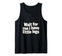 Attends-Moi, J'Ai de Petites Jambes Débardeur