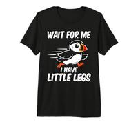 Attends-Moi, J'Ai de Petites Jambes, des Jambes Courtes, Un macareux T-Shirt Haut de Gamme