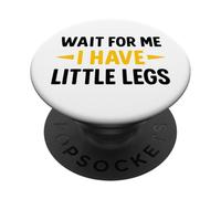 Attends-Moi, J'Ai de Petites Jambes - Funny Joke Meme PopSockets PopGrip Adhésif