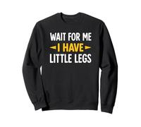 Attends-Moi, J'Ai de Petites Jambes - Funny Joke Meme Sweatshirt