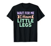 Attends-Moi, J'Ai de Petites Jambes - Funny Joke Meme T-Shirt