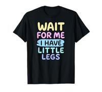 Attends-Moi, J'Ai de Petites Jambes - Funny Joke Meme T-Shirt