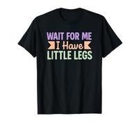 Attends-Moi, J'Ai de Petites Jambes - Funny Joke Meme T-Shirt