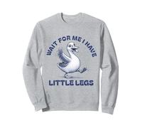 Attends-Moi, J'Ai de Petites Jambes lentes Funny Running Goose Sweatshirt