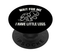 Attends-Moi, J'Ai de Petites Jambes - Mème Amusant et Mignon en Forme de Tortue PopSockets PopGrip Adhésif
