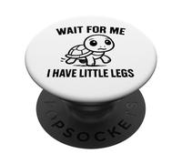 Attends-Moi, J'Ai de Petites Jambes - Mème Amusant et Mignon en Forme de Tortue PopSockets PopGrip Adhésif