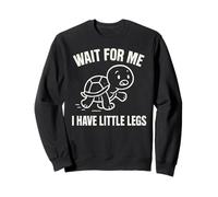 Attends-Moi, J'Ai de Petites Jambes - Mème Amusant et Mignon en Forme de Tortue Sweatshirt