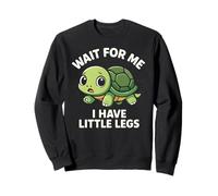 Attends-Moi, J'Ai de Petites Jambes - Mème Amusant et Mignon en Forme de Tortue Sweatshirt