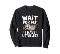 Attends-Moi, J'Ai de Petites Jambes, Mignon Paresseux Sweatshirt