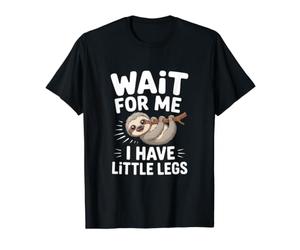 Attends-Moi, J'Ai de Petites Jambes, Mignon Paresseux T-Shirt Graphique avec Valeur