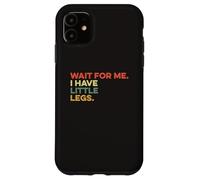 Attends-Moi, J'Ai de Petites Jambes, Petite Personne drôle et Courte Coque pour iPhone 11