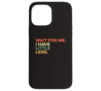 Attends-Moi, J'Ai de Petites Jambes, Petite Personne drôle et Courte Coque pour iPhone 13 Pro Max