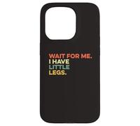 Attends-Moi, J'Ai de Petites Jambes, Petite Personne drôle et Courte Coque pour iPhone 15 Pro