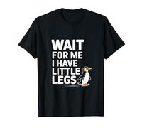 Attends-Moi, J'Ai de Petites Jambes Pingouin Funny T-Shirt