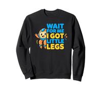 Attends-Moi, J'Ai des Petites Jambes Humour Spatial drôle Sweatshirt