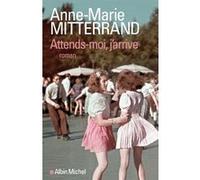Attends-moi, j'arrive Anne-Marie Mitterrand (Auteur)