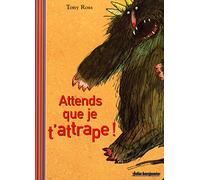 Attends que je t'attrape !