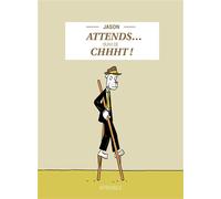 Attends… suivi de Chhht ! Suivi de Chhht ! - Jason - Atrabile - relié - Bande dessinée