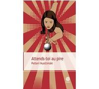 Attends-toi au pire Petteri Nuottimaki (Auteur), Emmanuel Curtil (Traduction)
