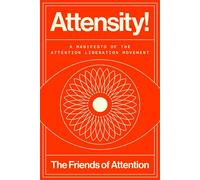 Attensity! A Manifesto of the Attention Liberation Movement - The Friends of Attention - Crown - ebook (ePub) - Livre