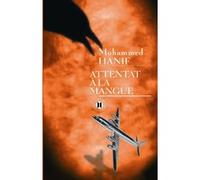 Attentat à la mangue Mohammed Hanif (Auteur)