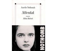 Attentat - Amélie Nothomb - Albin Michel - broché - Roman