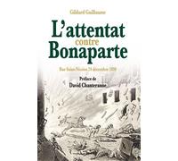 Attentat contre bonaparte ru Rue Saint-Nicaise 24 décembre 1800 - Gildard Guillaume - Les Acteurs Du Savoir - broché - Essai