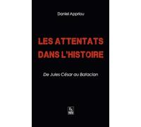 Attentats dans lHistoire (Les) - De Jules César au Bataclan