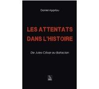 Attentats dans l'Histoire (Les) - De Jules César au Bataclan Daniel Appriou (Auteur)