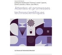 Attentes et promesses technoscientifiques Collectif (Auteur), Guillaume Dandurand (Auteur), Daniel Letendre (Auteur)