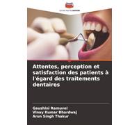 Attentes, perception et satisfaction des patients à l'égard des traitements dentaires
