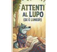 ATTENTI AL LUPO (SE È LUNEDI!)
