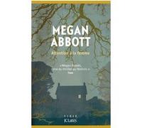 Attention à la femme Megan Abbott (Auteur)