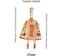 Attention à la fermeture des portes François Léotard (Auteur)