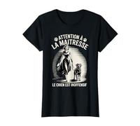 Attention à La Maîtresse Le Chien Est Inoffensif T-Shirt
