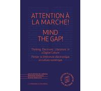 Attention à la marche ! Mind the Gap! Penser la littérature électronique en culture numérique - Sophie Marcotte - Presses De L'ecureuil - broché - Essai