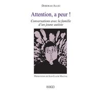 Attention, a peur ! Conversations avec la famille d'un jeune autiste - Déborah Allio - Imago - broché - Etude